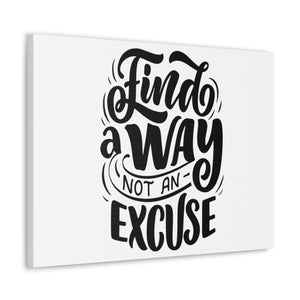 find a way not an excuse gift Canvas Gallery Wraps