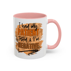 Humorous Accent Coffee Mug – 'I Had My Patient Tested & I'm Negative' funny