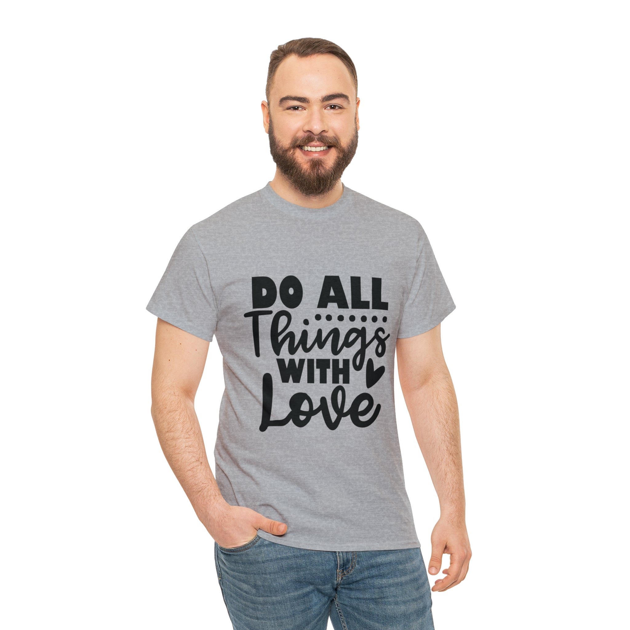 Motivational quote t shirt do all things with love gift for her , girlfriend , mom great stocking stuffer Unisex Heavy Cotton Tee