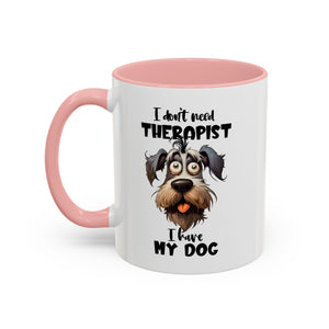 Dog Lover's Coffee Mug: I Don't Need Therapist, Gifts for Pet Owners, Animal Lover Mug, Cute Dog Mug, Funny Gift