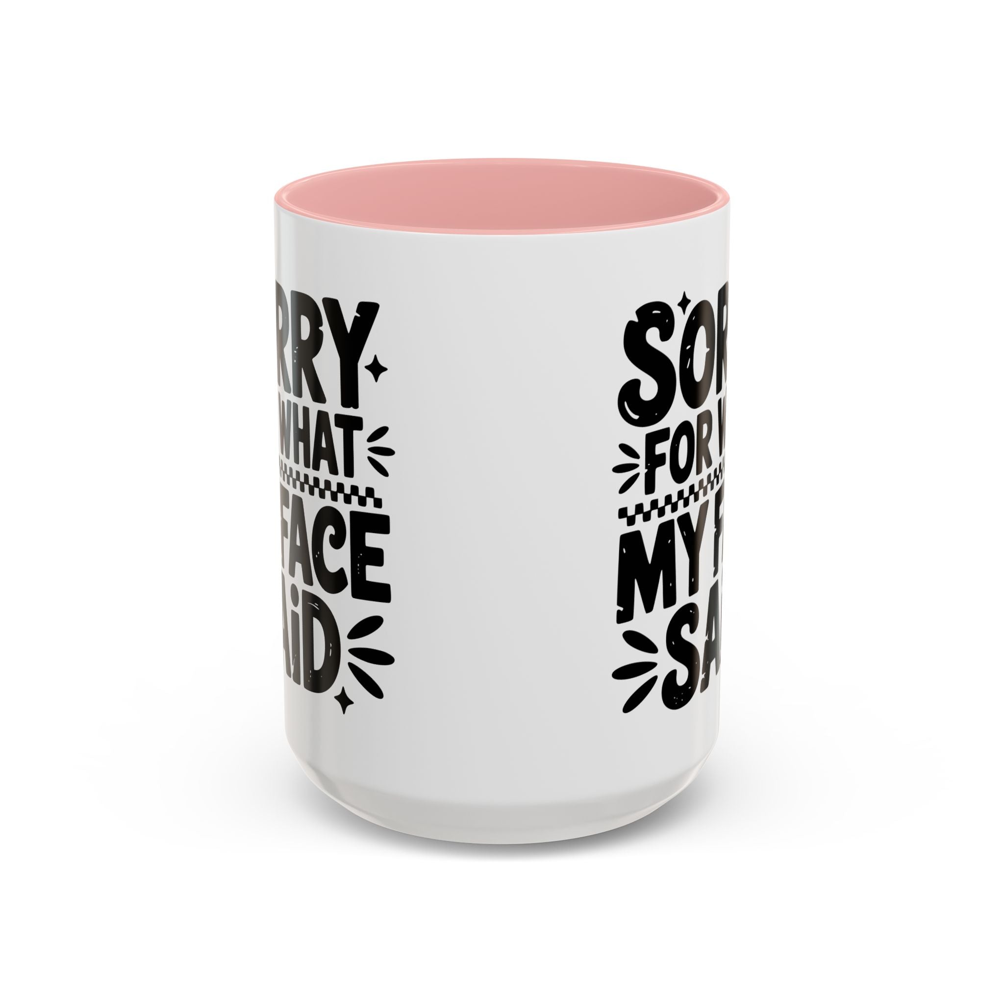 Funny Accent Coffee Mug - "Sorry For What My Face Said" - 11 & 15oz