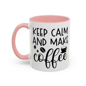 Keep Calm Coffee Mug - Fun Gift for Coffee Lovers, Kitchen Decor, Motivational Drinkware, Homebrew Enthusiast, Daily Motivation