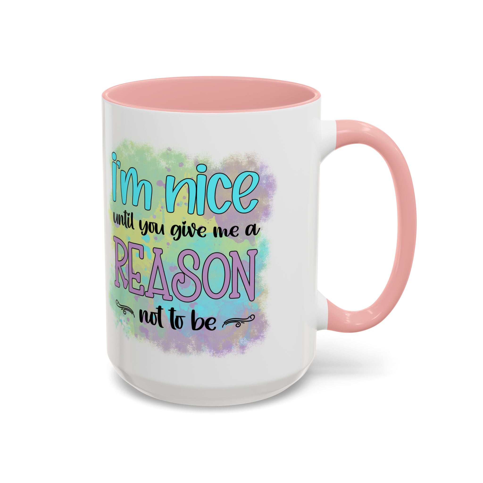 Funny Accent Coffee Mug - "I'm Nice Until You Give Me a Reason" - Ideal for Coffee Lovers
