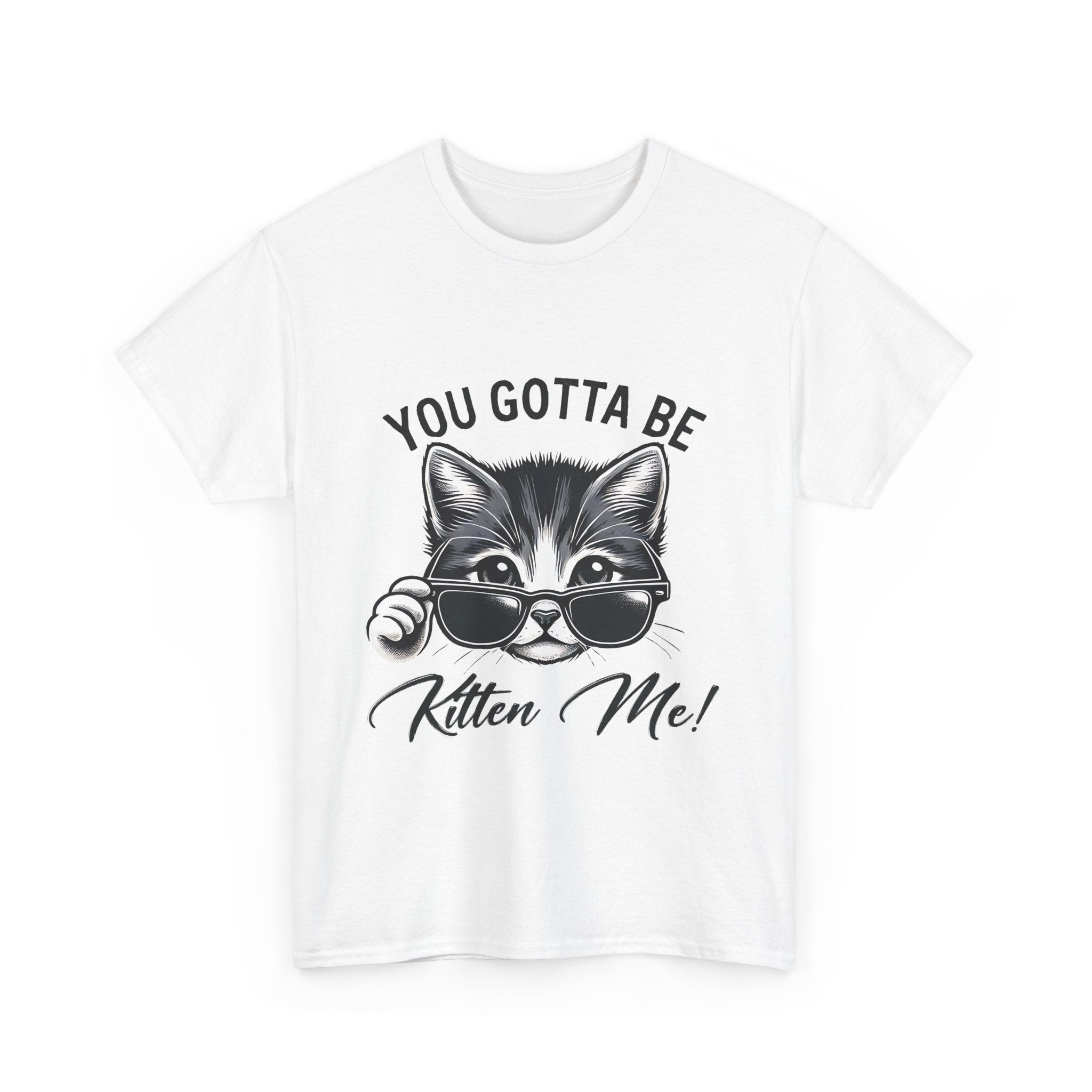 Humorous Cat Graphic Unisex Heavy Cotton Tee - "You Gotta Be Kitten Me!"
