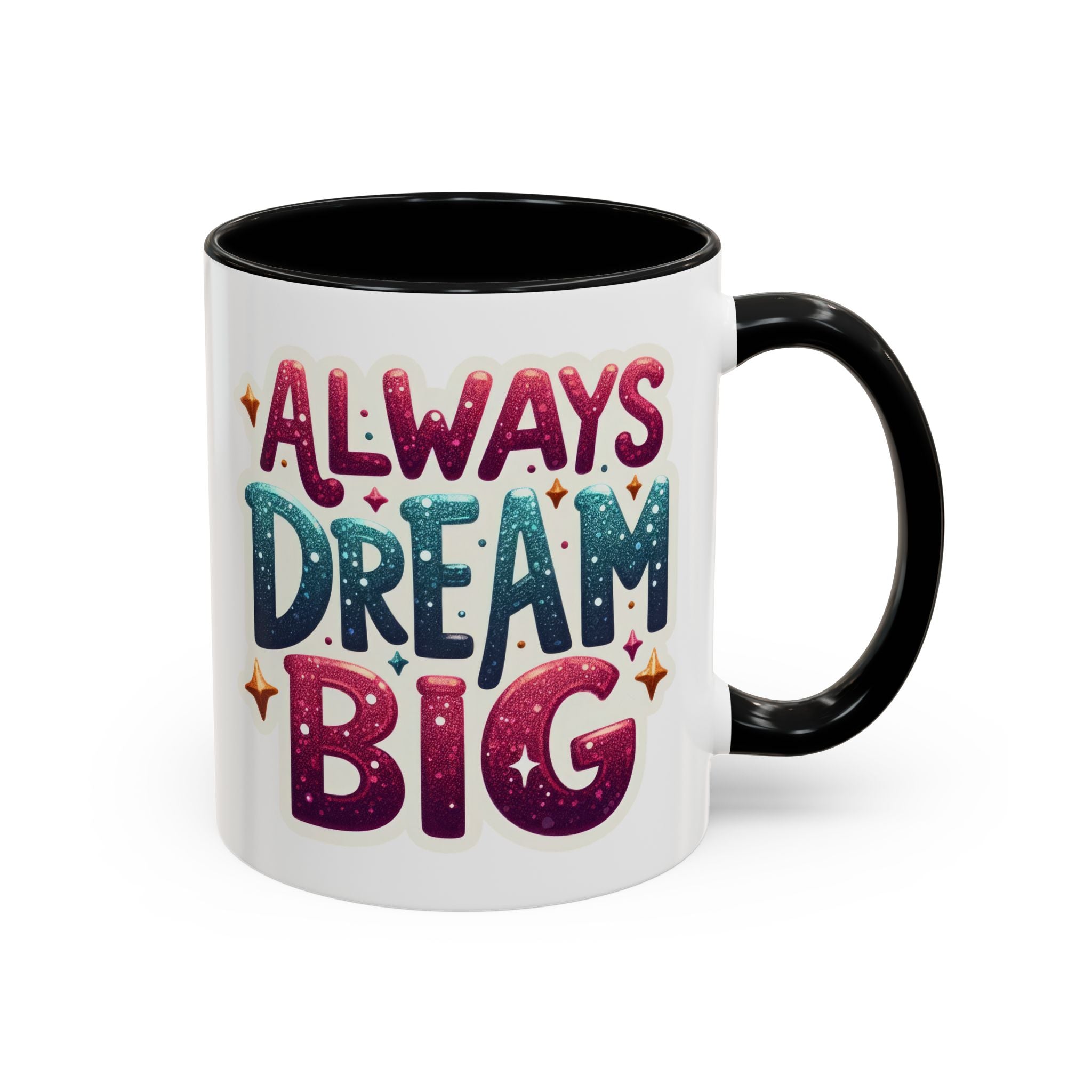 Always Dream Big Coffee Mug — Inspirational Accent Mug (11/15oz)