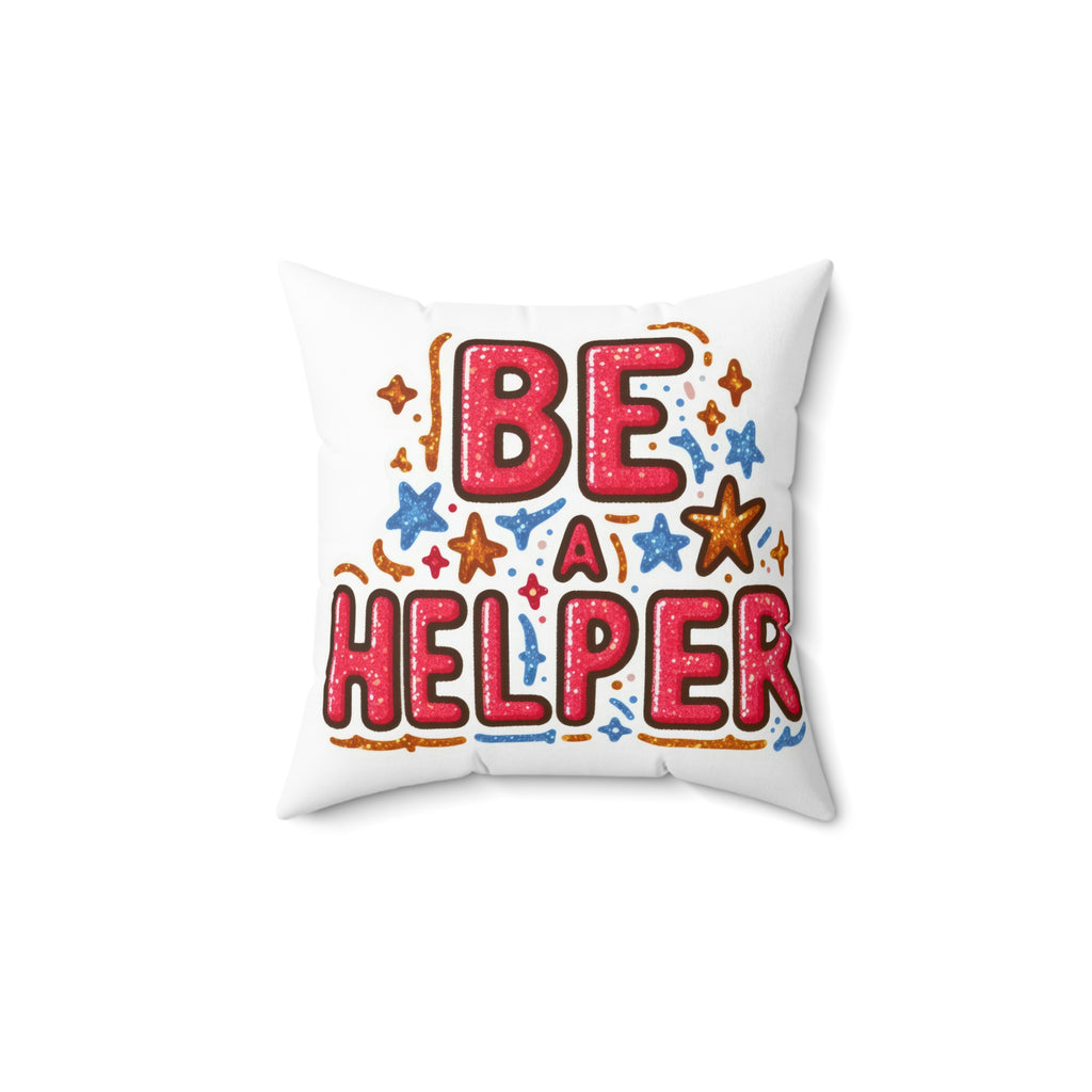 Be a Helper Decorative Pillow positive vibe