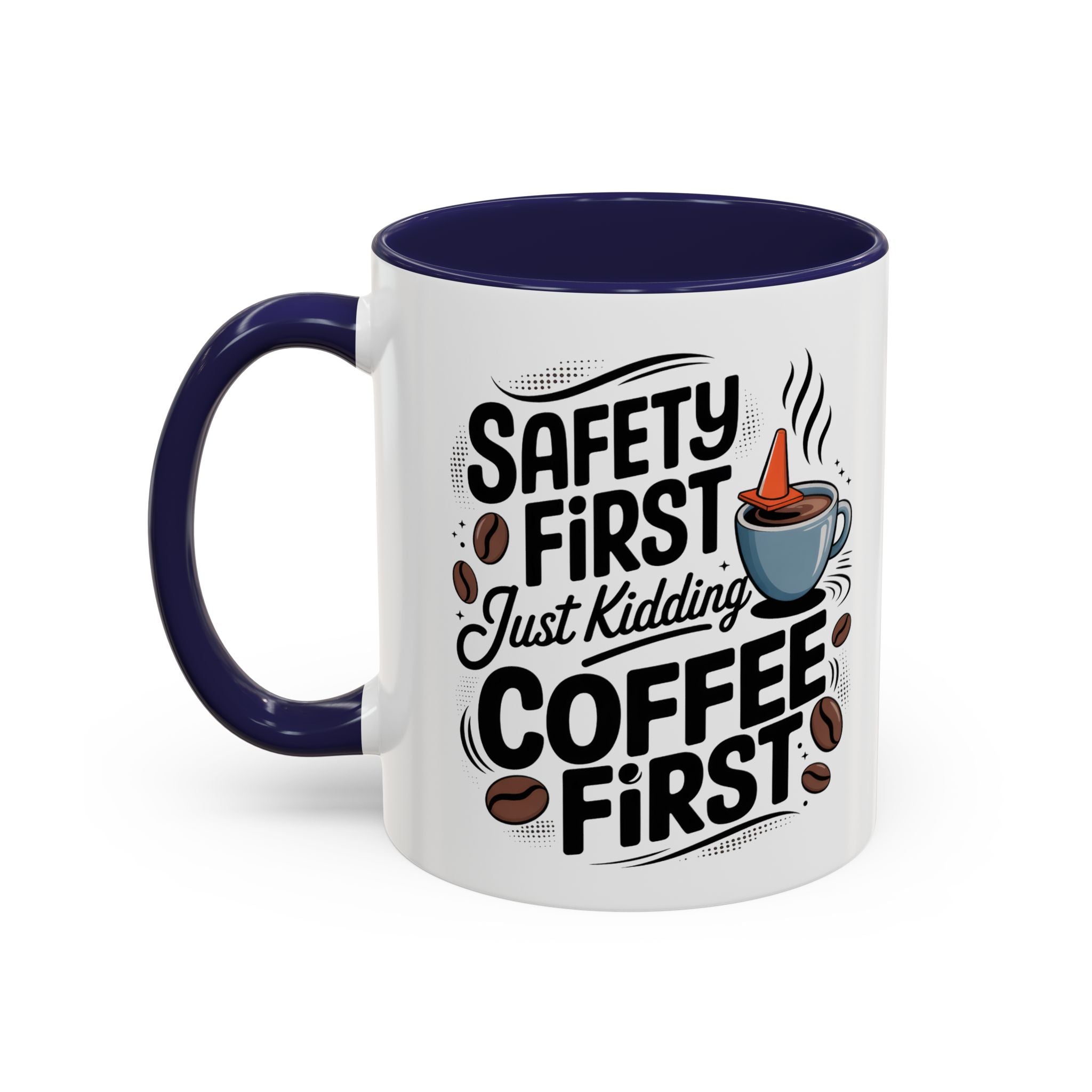 Safety First Coffee Mug - Funny Morning Cup coffee first humor