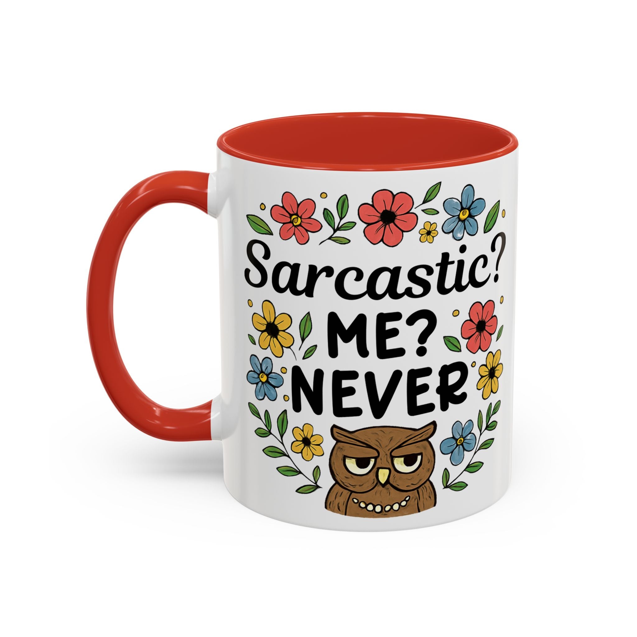 Sarcastic? Me? Never Accent Coffee Mug — Funny Owl Floral 11/15oz sarcasm attitude