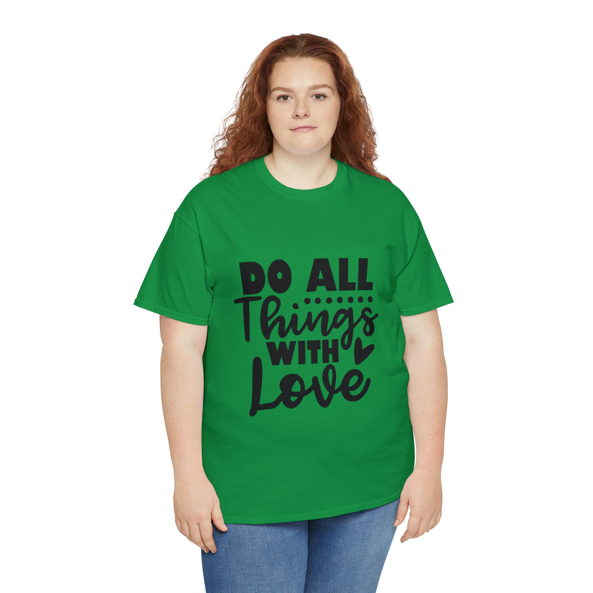 Motivational quote t shirt do all things with love gift for her , girlfriend , mom great stocking stuffer Unisex Heavy Cotton Tee