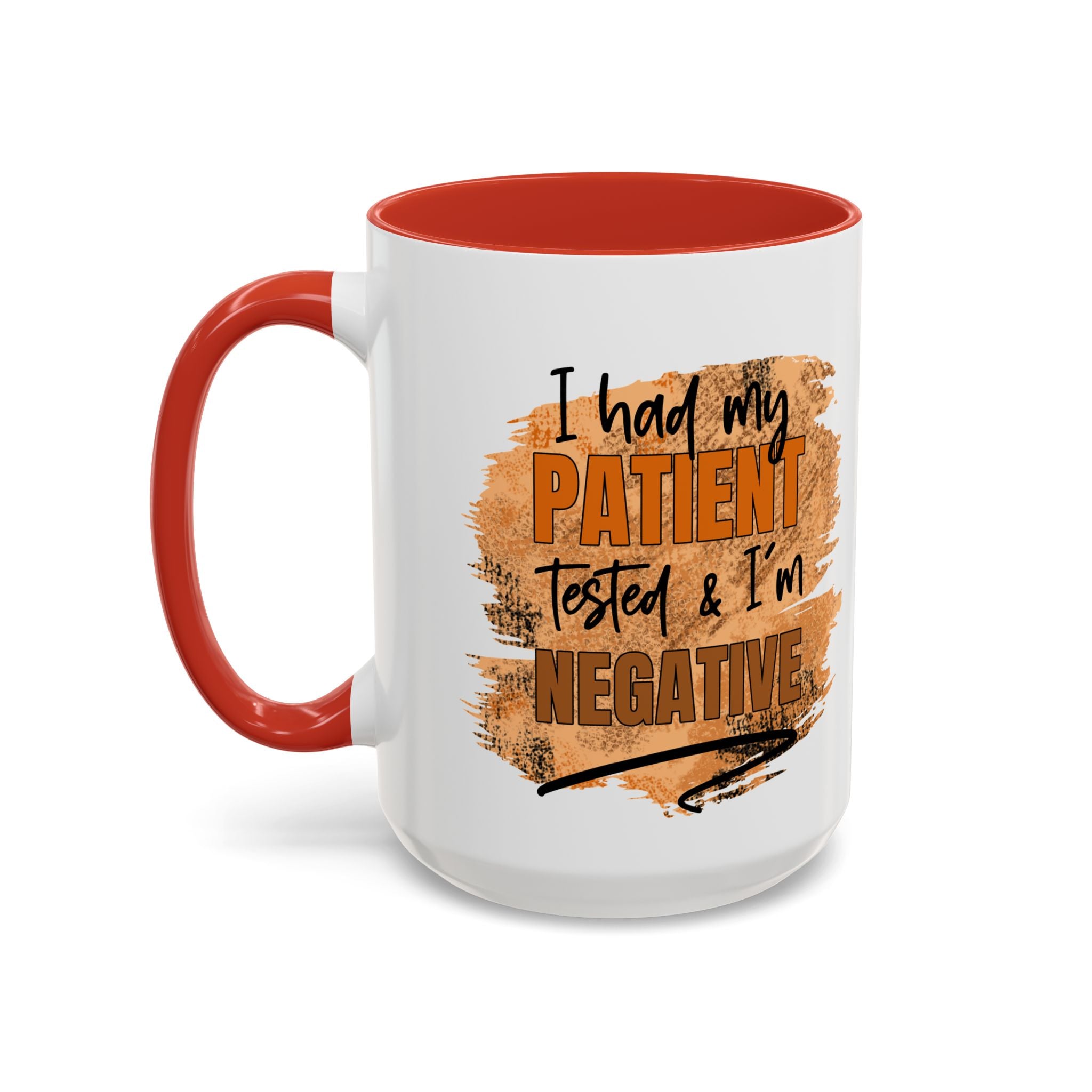 Humorous Accent Coffee Mug – 'I Had My Patient Tested & I'm Negative' funny