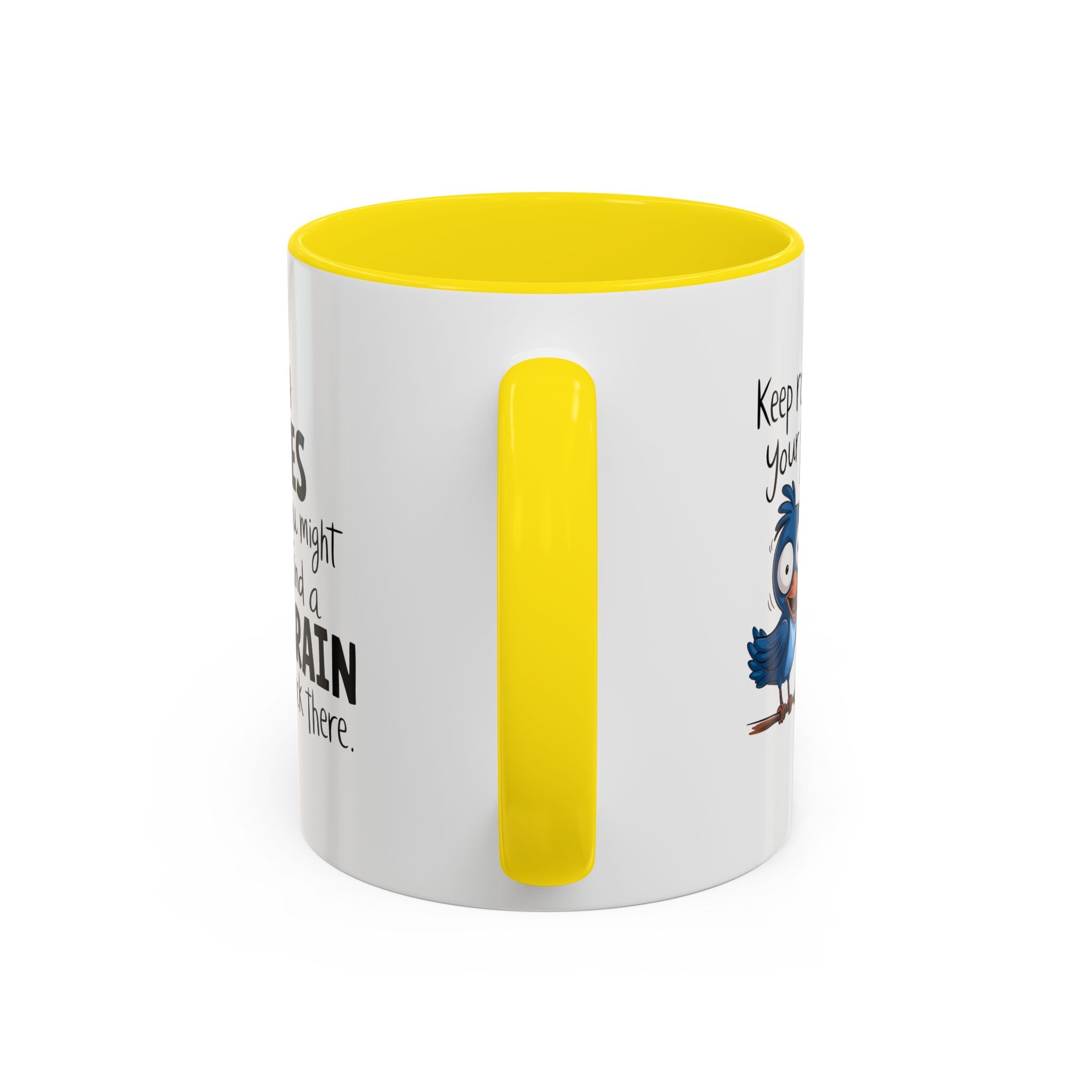 Funny attitude Accent Coffee Mug - "Keep Rolling Your Eyes" Bird Design, 11 & 15oz