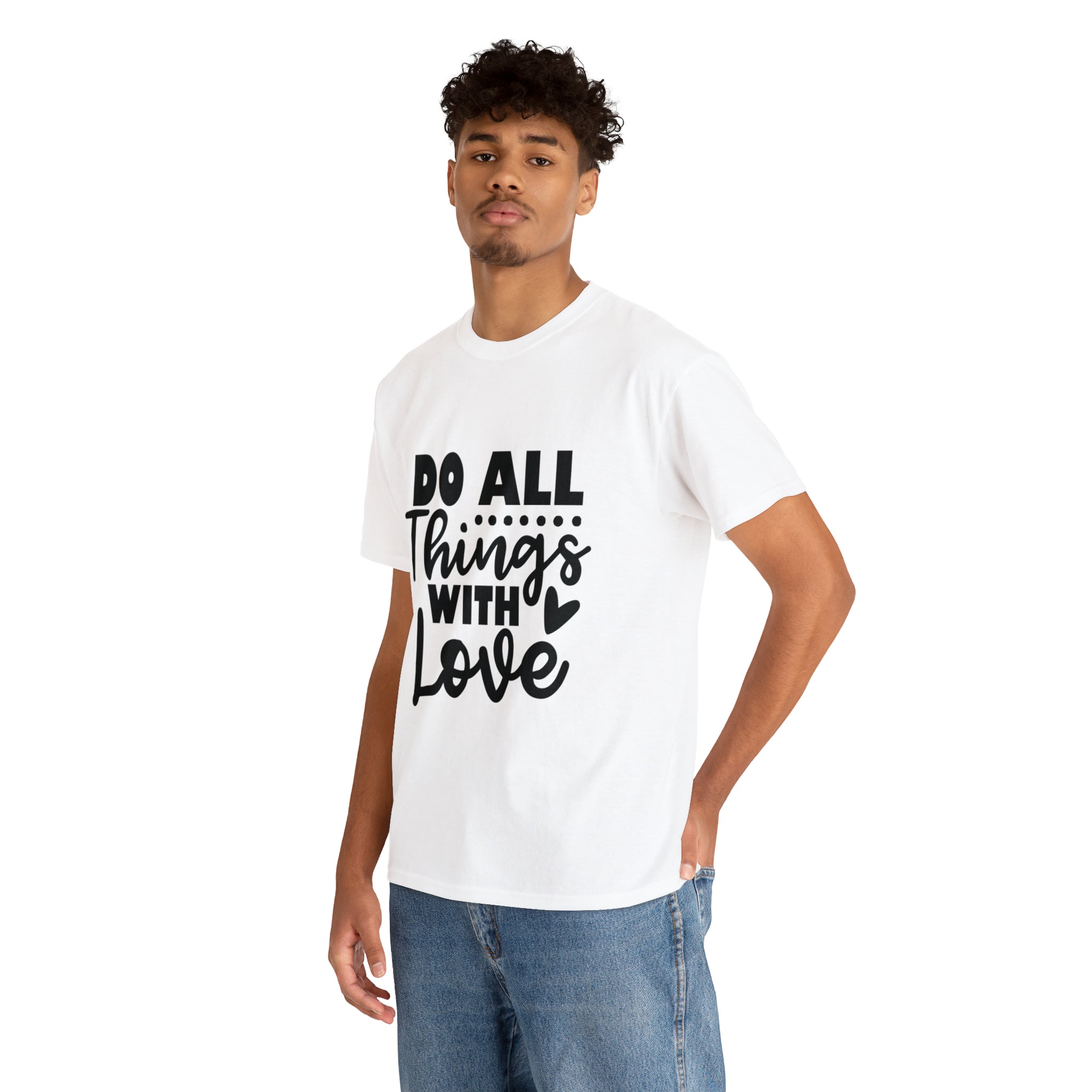 Motivational quote t shirt do all things with love gift for her , girlfriend , mom great stocking stuffer Unisex Heavy Cotton Tee