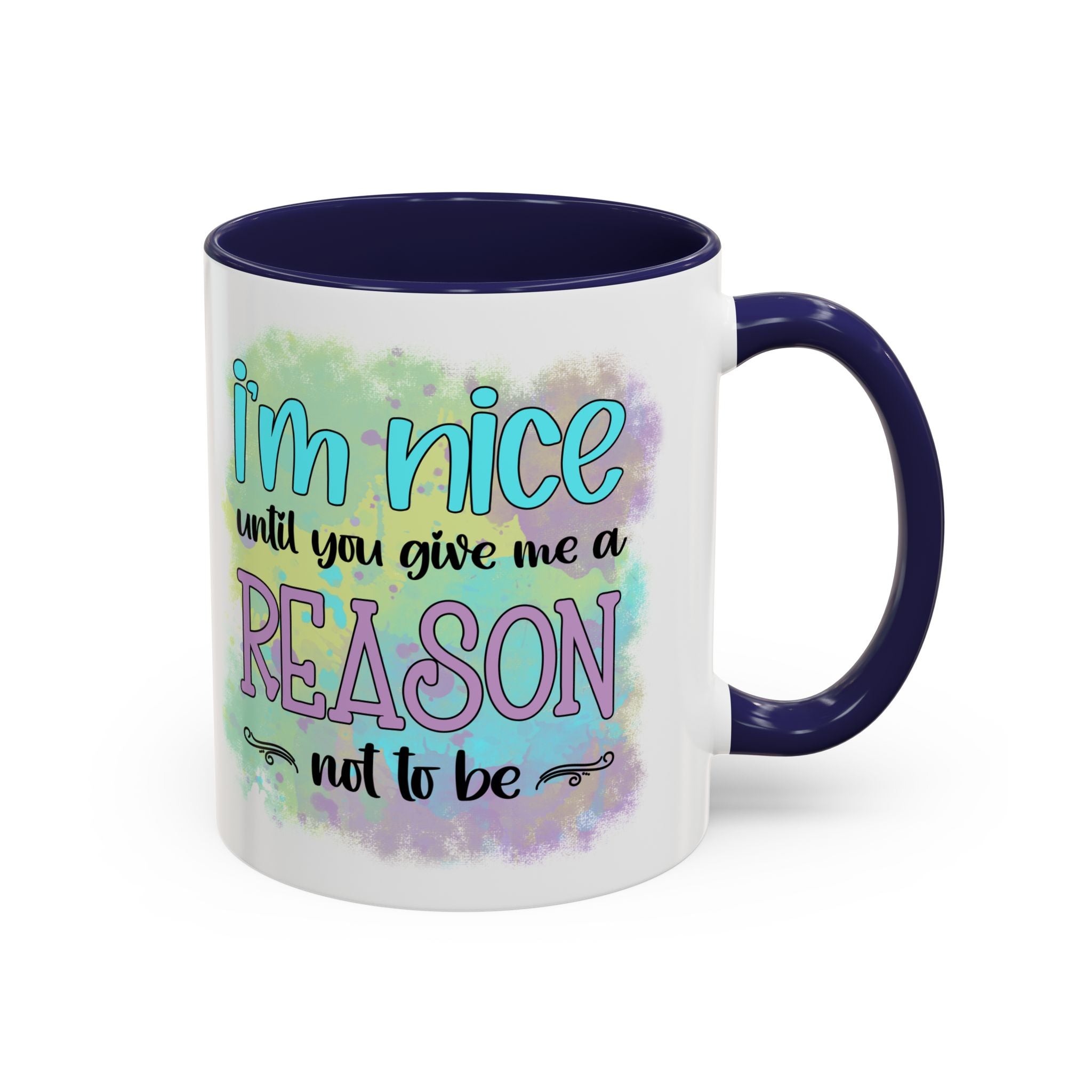 Funny Accent Coffee Mug - "I'm Nice Until You Give Me a Reason" - Ideal for Coffee Lovers