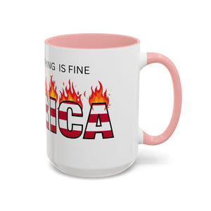 america in flames I'm fine everything is fine  Coffee Mug with American Flag