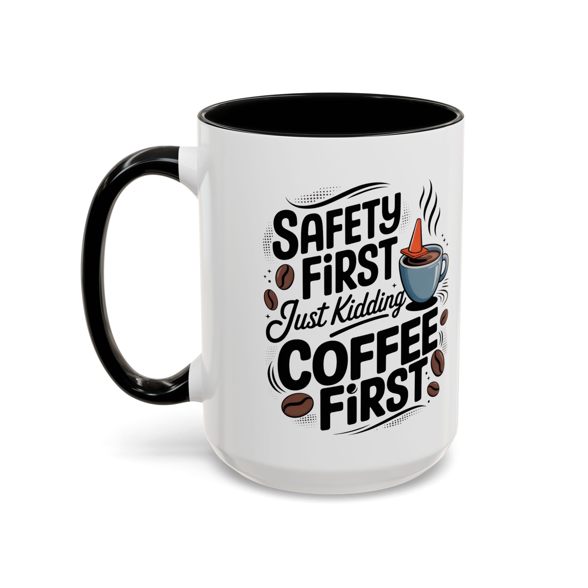 Safety First Coffee Mug - Funny Morning Cup coffee first humor
