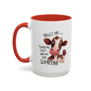 Funny Cow Accent Coffee Mug - Trust Me, Someone Cares attitude sassy animal lover