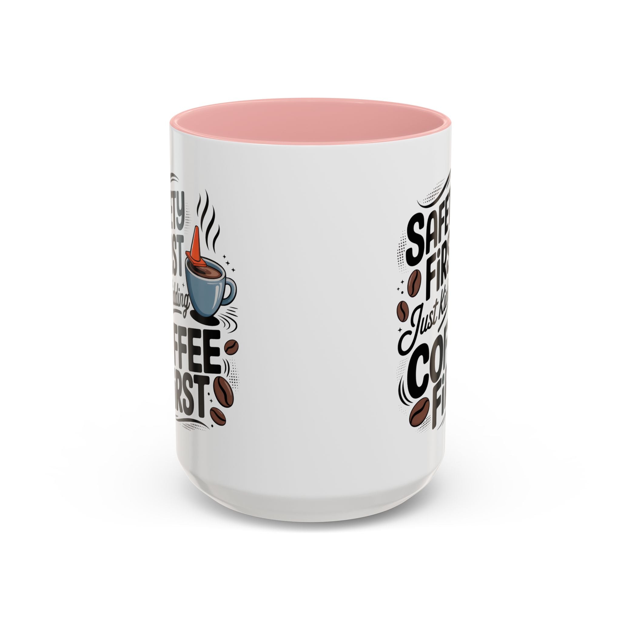Safety First Coffee Mug - Funny Morning Cup coffee first humor