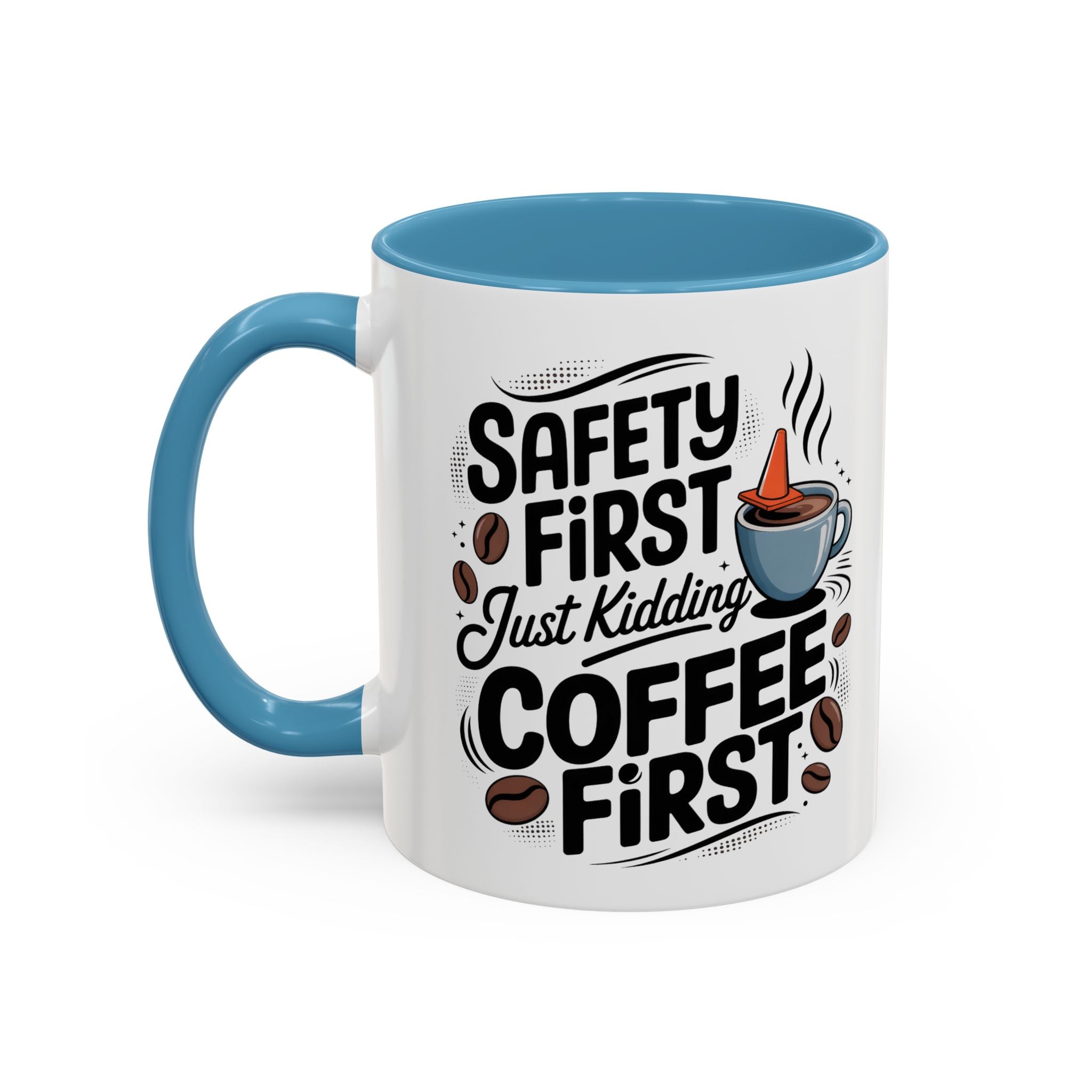Safety First Coffee Mug - Funny Morning Cup coffee first humor