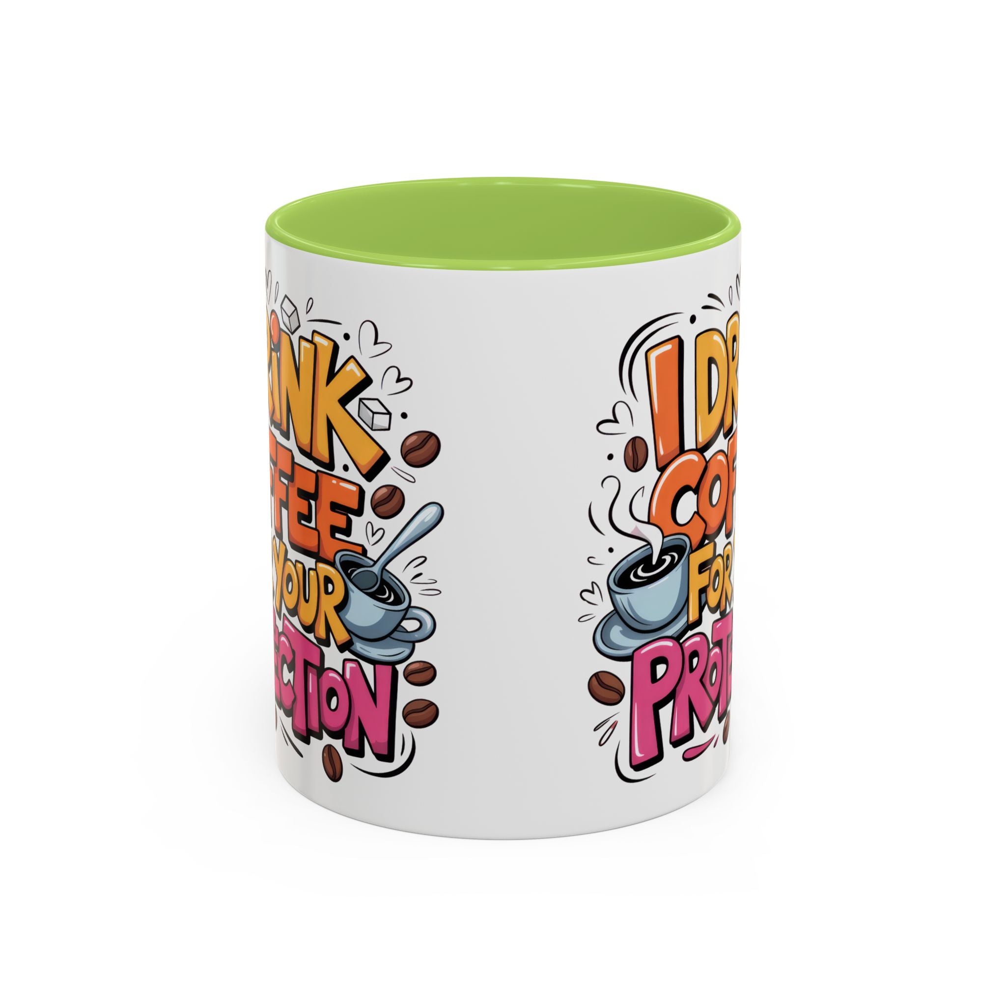 Funny Coffee Mug - I Drink Coffee for Your Protection sarcasm humor
