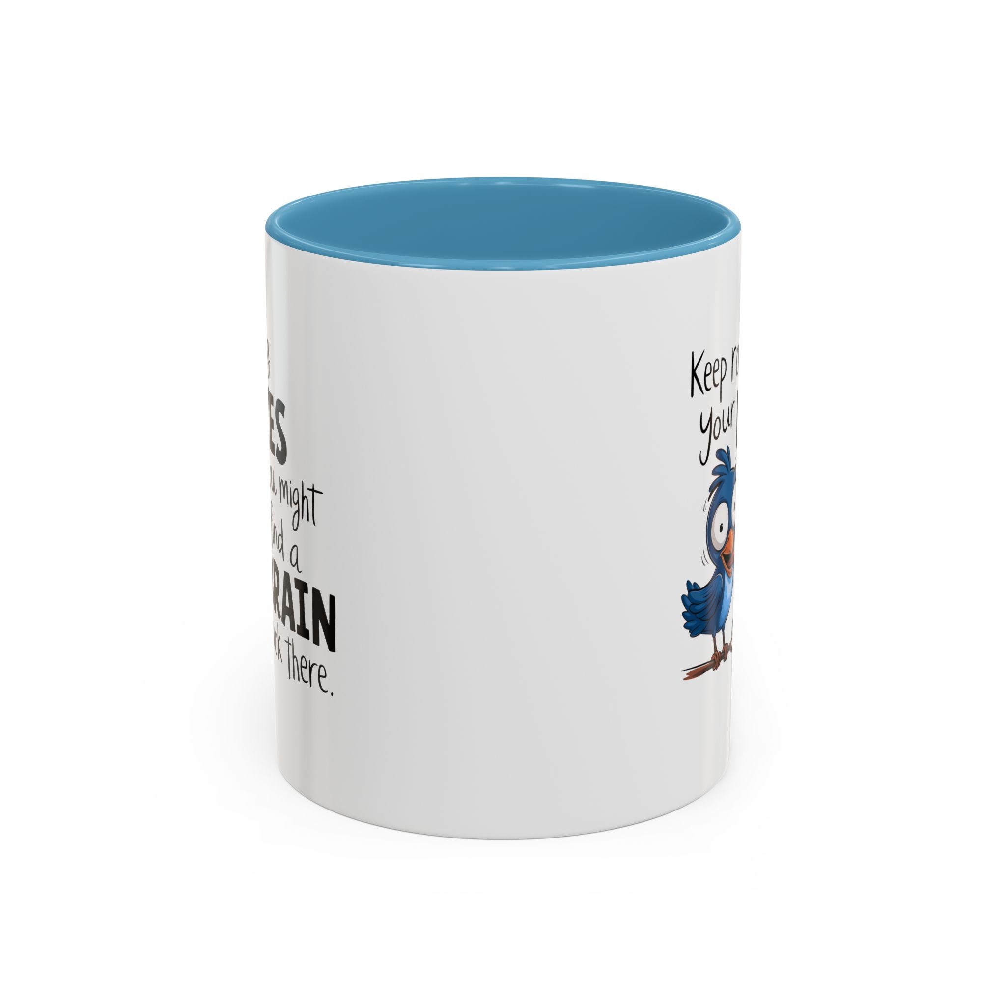 Funny attitude Accent Coffee Mug - "Keep Rolling Your Eyes" Bird Design, 11 & 15oz