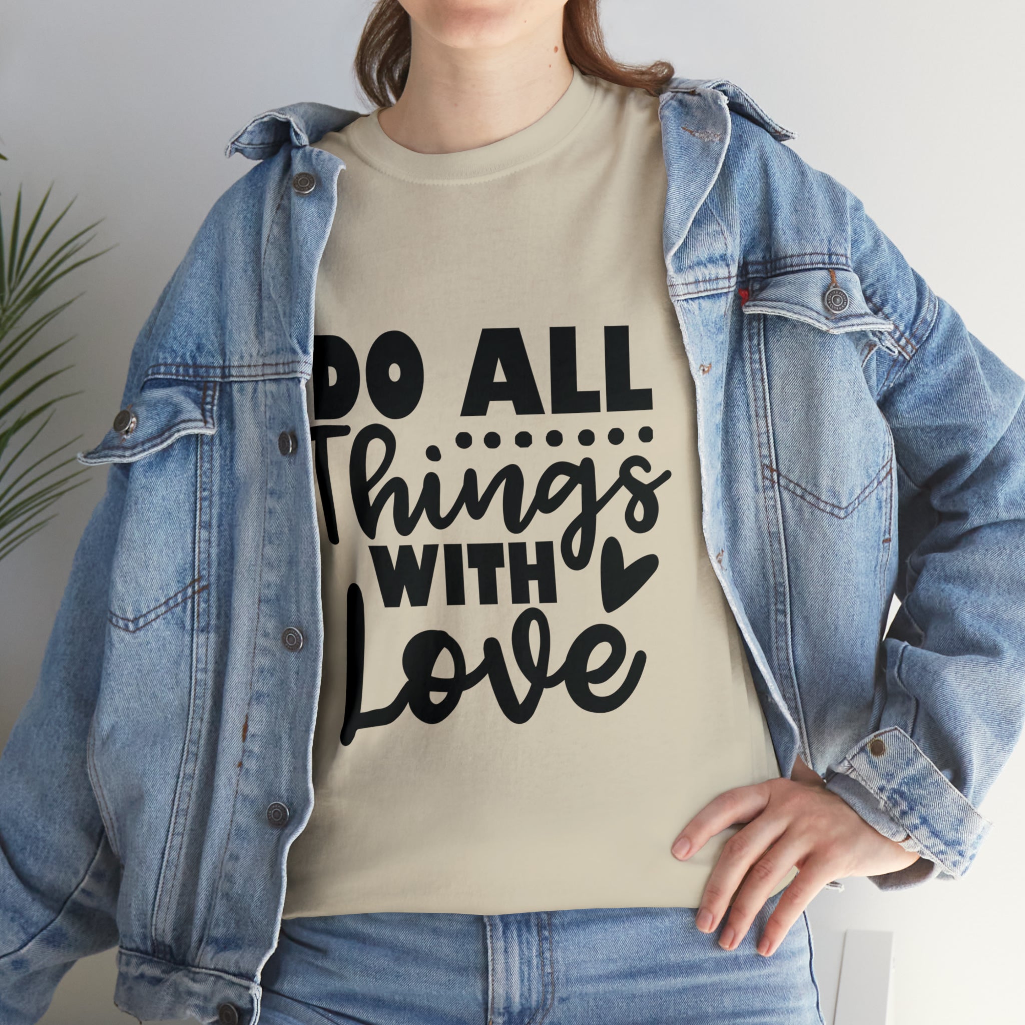 Motivational quote t shirt do all things with love gift for her , girlfriend , mom great stocking stuffer Unisex Heavy Cotton Tee