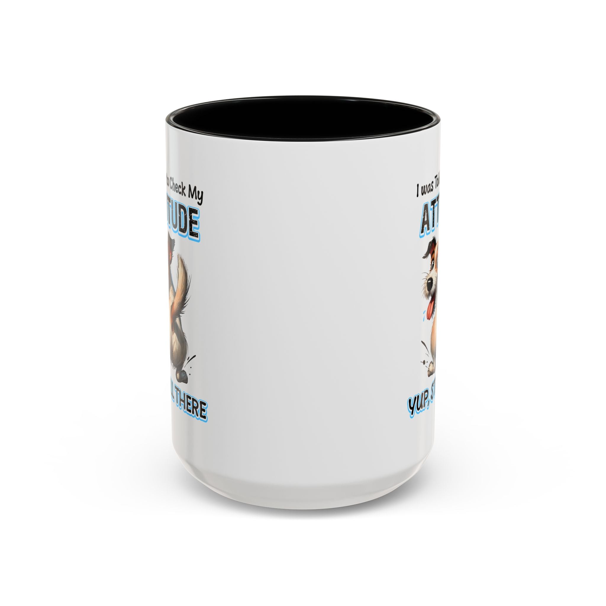 Funny Dog Attitude Coffee Mug - 11 & 15oz sassy animal lover