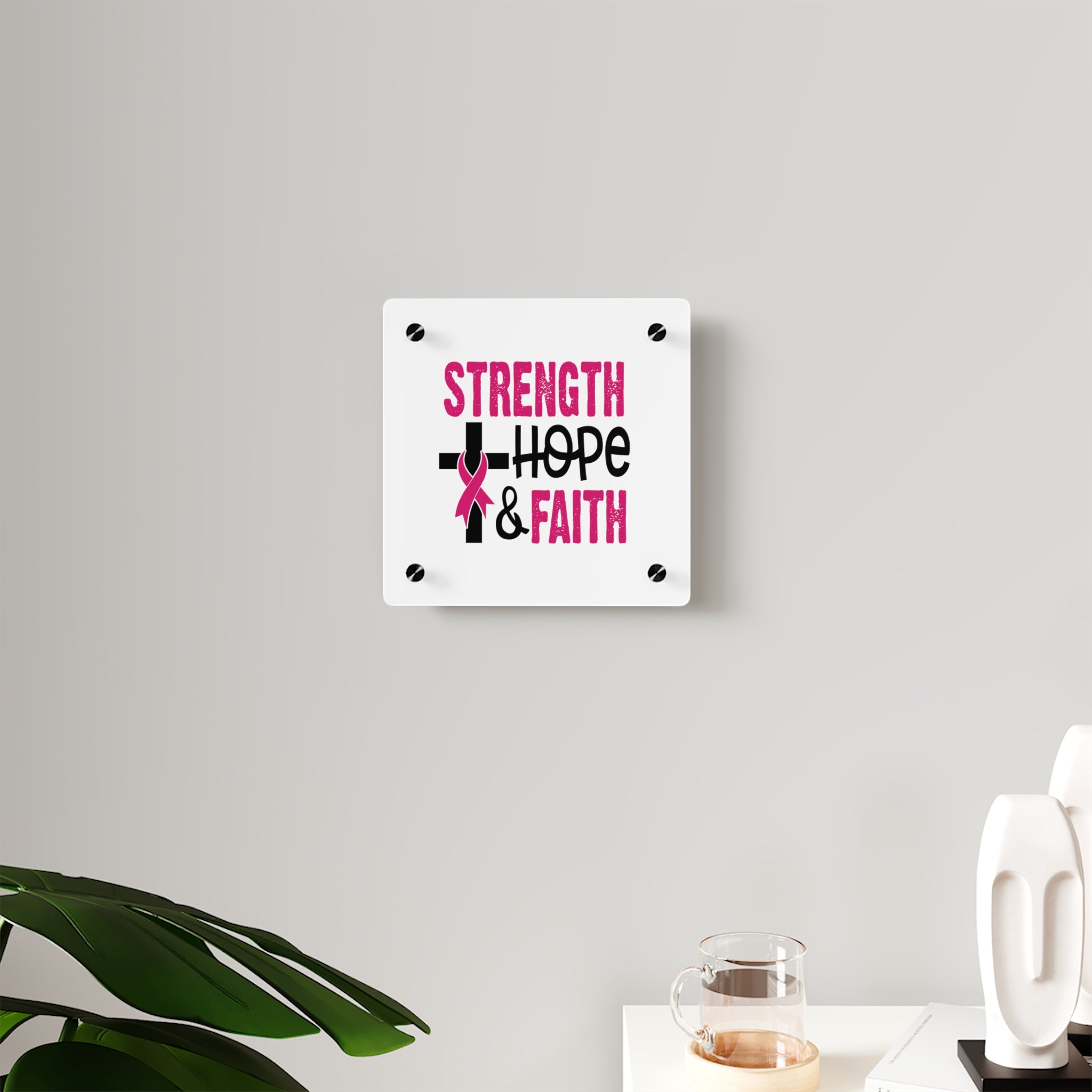 Inspirational Acrylic Wall Art Panel - Strength Hope Faith, Motivational Decor, Breast Cancer Awareness, Home Wall Decor, Gift for Women