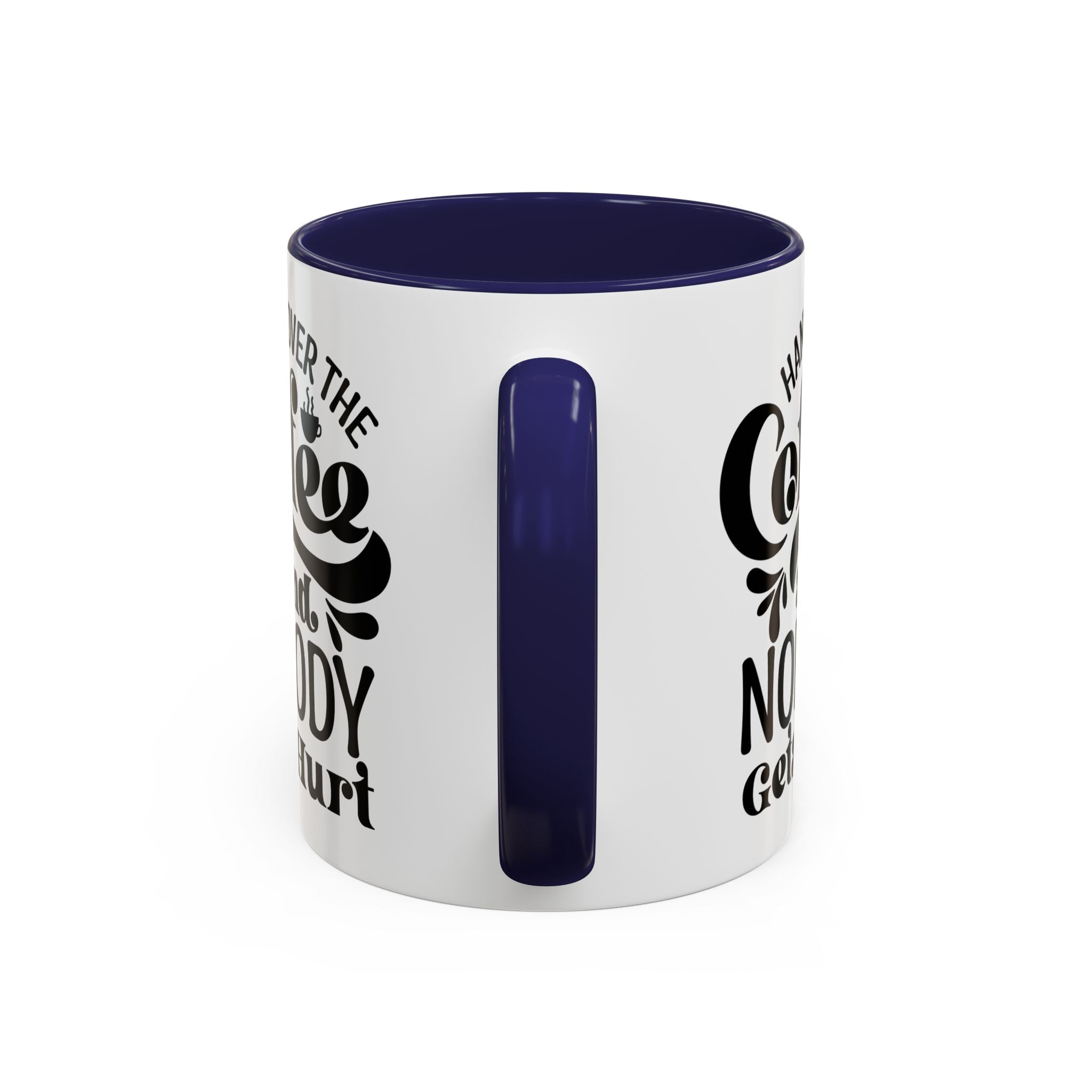 Hand Over the Coffee Mug - 11oz & 15oz, Humor Mug, Gift for Coffee Lovers, Funny Office Mug, Birthday Gift, Kitchen Decor