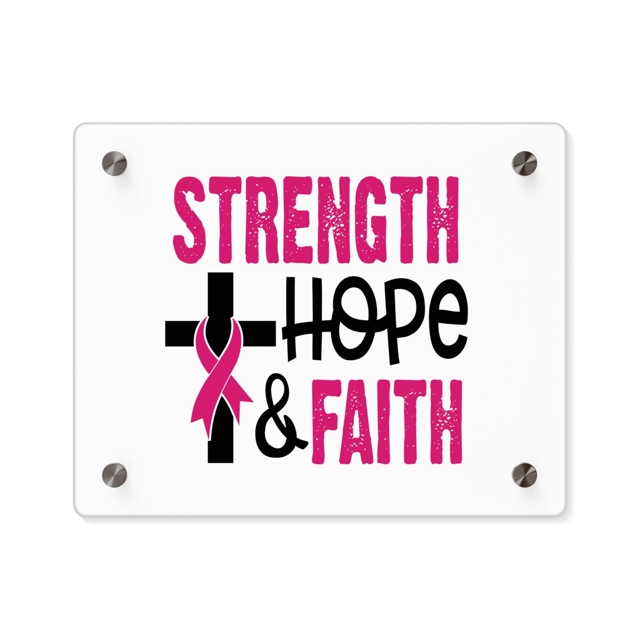 Inspirational Acrylic Wall Art Panel - Strength Hope Faith, Motivational Decor, Breast Cancer Awareness, Home Wall Decor, Gift for Women