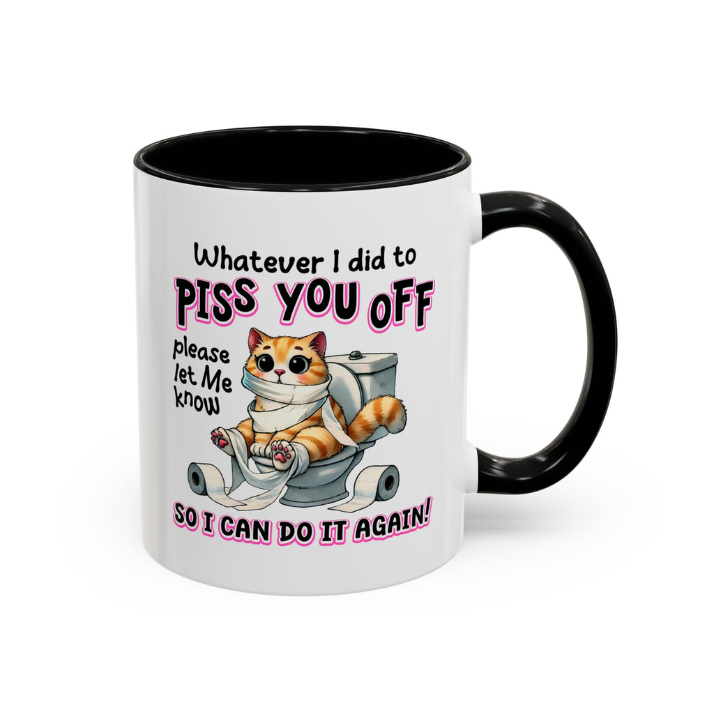 Funny Cat Mug - "Piss You Off" Coffee Cup for Cat Lovers