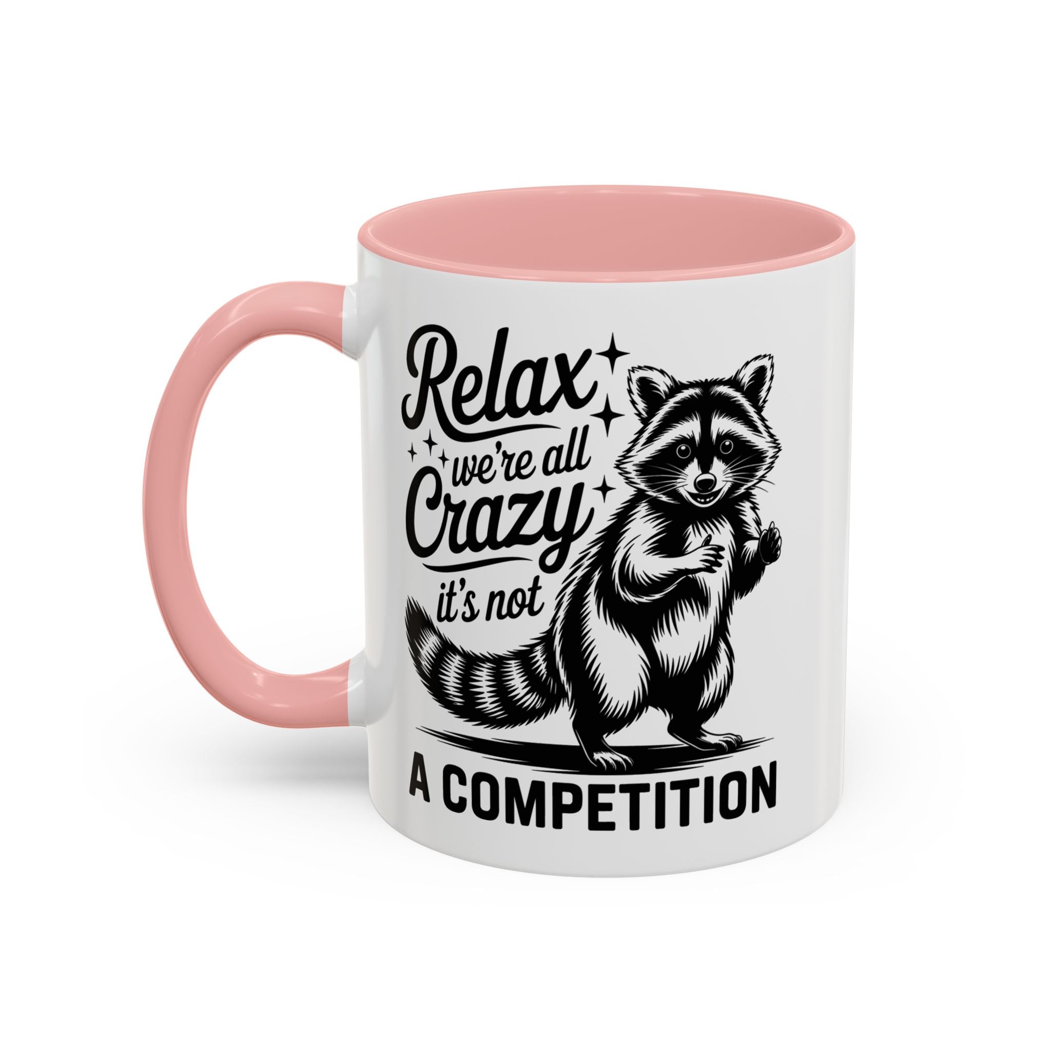 Raccoon Quote Coffee Mug - Relax We're All Crazy funny adult humor mental health