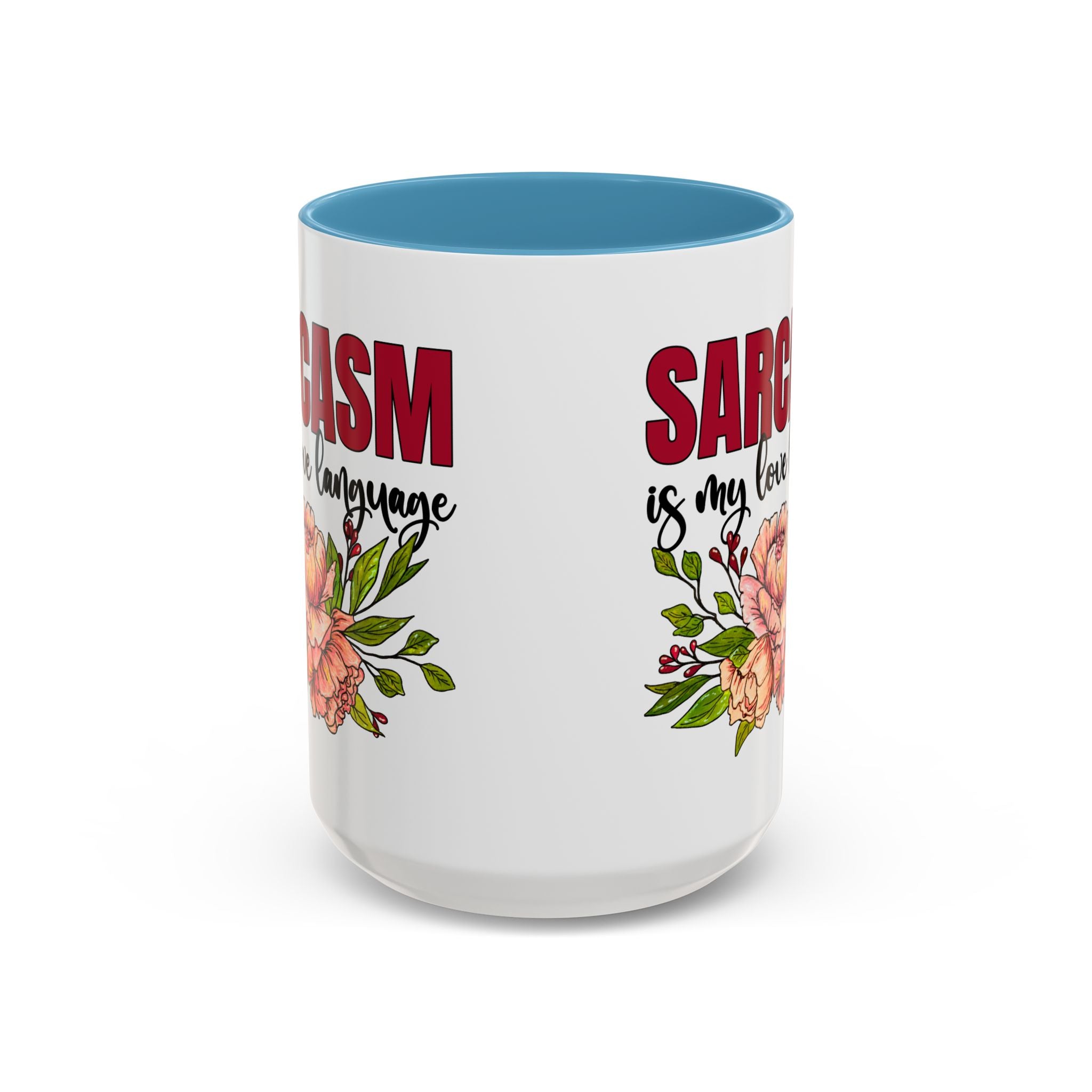 Sarcasm Coffee Mug - 11/15oz Floral Design, Perfect for Coffee Lovers