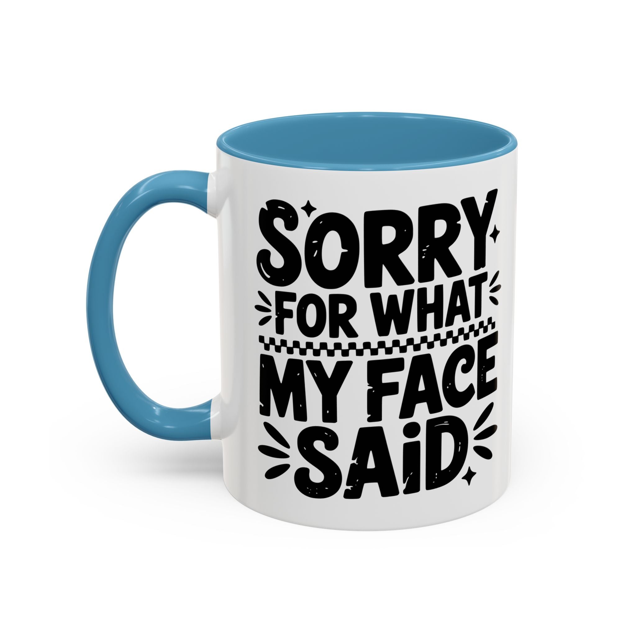 Funny Accent Coffee Mug - "Sorry For What My Face Said" - 11 & 15oz