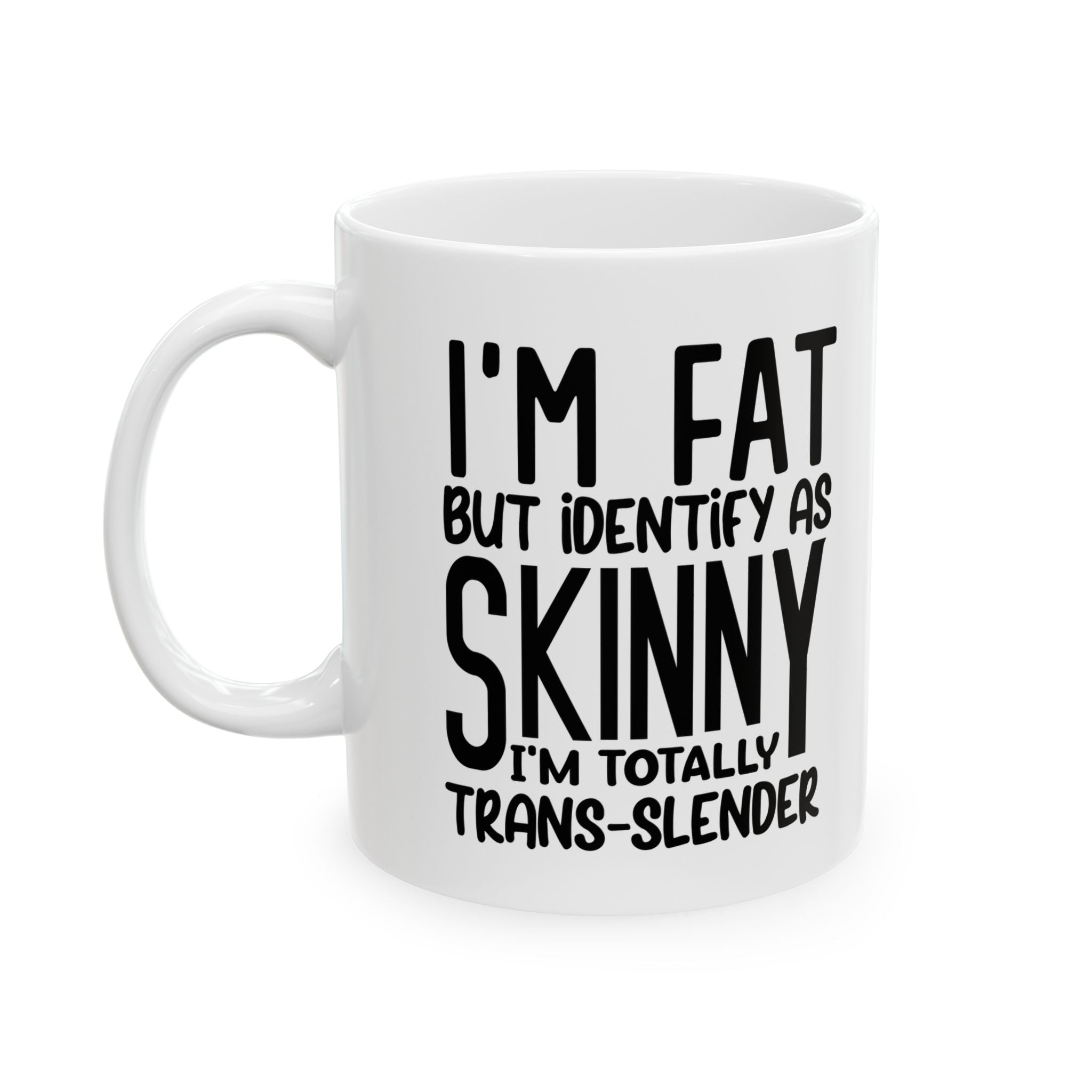 Funny coffee Mug - I'm Fat but I'm Skinny, Gift for Coffee Lovers, Humor Mug, Unique Housewarming Gift, Quotes Mug