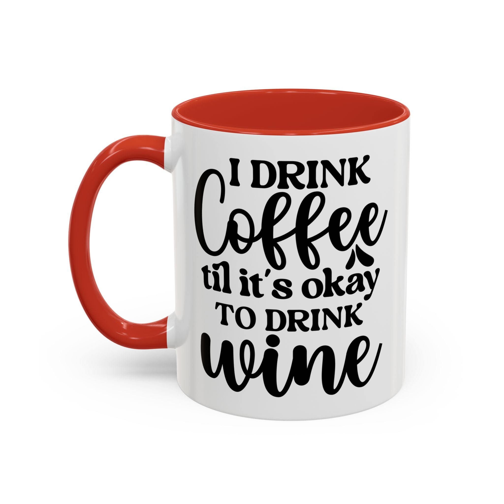 Funny Coffee Mug, I Drink Coffee Til It's Okay to Drink Wine Mug, Gift for Coffee Lovers, Humor Mug, Cute Home Office Decor