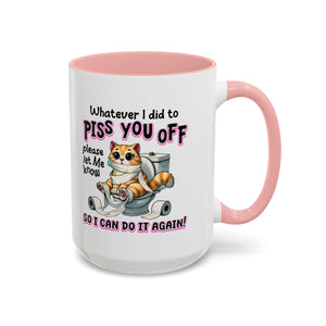 Funny Cat Mug - "Piss You Off" Coffee Cup for Cat Lovers