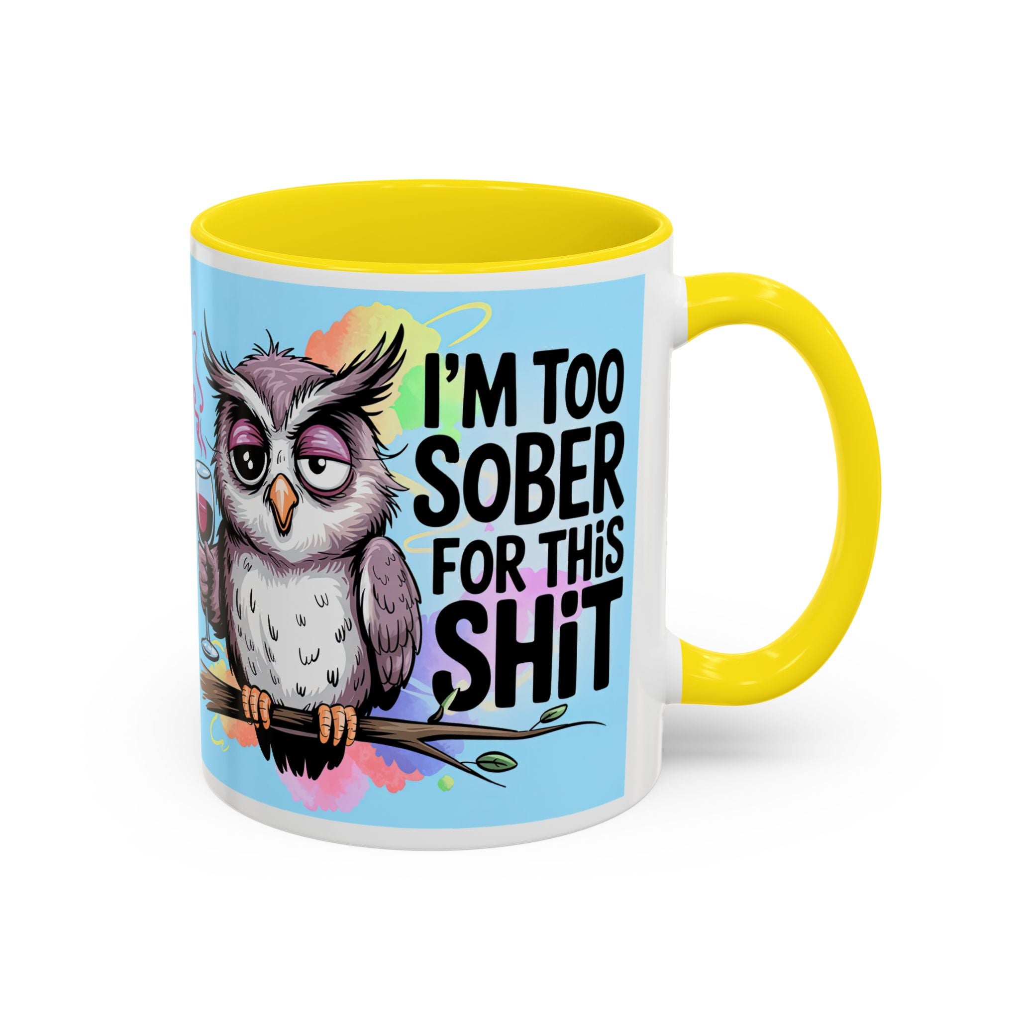 Funny Owl Coffee Mug — "I’m Too Sober For This Shit" Accent Mug (11/15oz)