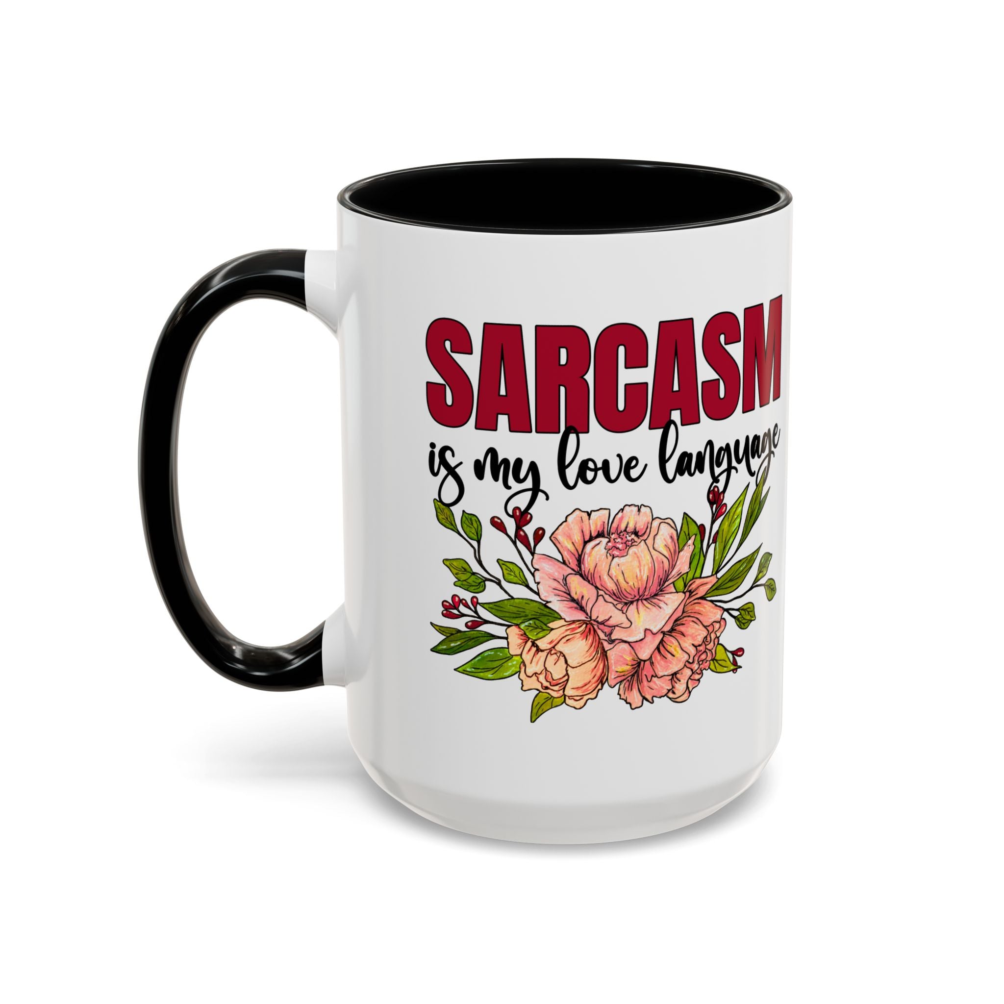 Sarcasm Coffee Mug - 11/15oz Floral Design, Perfect for Coffee Lovers