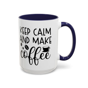 Keep Calm Coffee Mug - Fun Gift for Coffee Lovers, Kitchen Decor, Motivational Drinkware, Homebrew Enthusiast, Daily Motivation