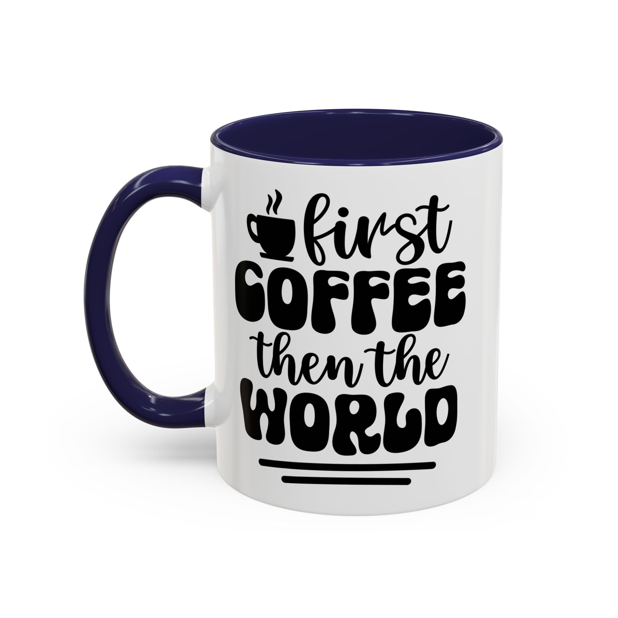 First Coffee Then the World - Stylish Accent Coffee Mug for Coffee Lovers, Gift for Friends, Kitchen Decor, Office Mug, Holiday Present