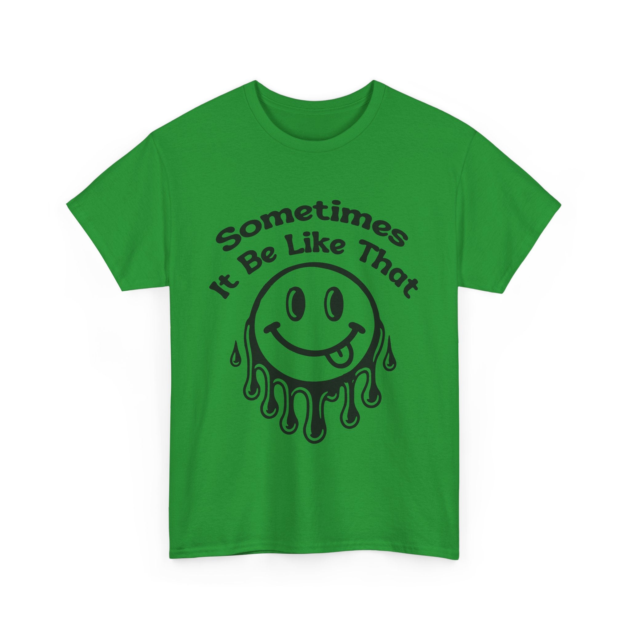 Smiley Face Unisex Tee - "Sometimes It Be Like That" - Casual T-Shirt for Everyday Wear, Gift for Friends, Fun Graphic Tee, Humor