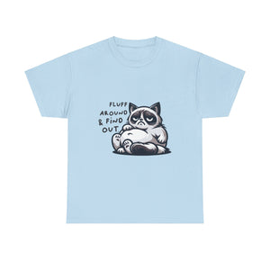 fat cat fluff around and find out Unisex Heavy Cotton Tee by the x m world