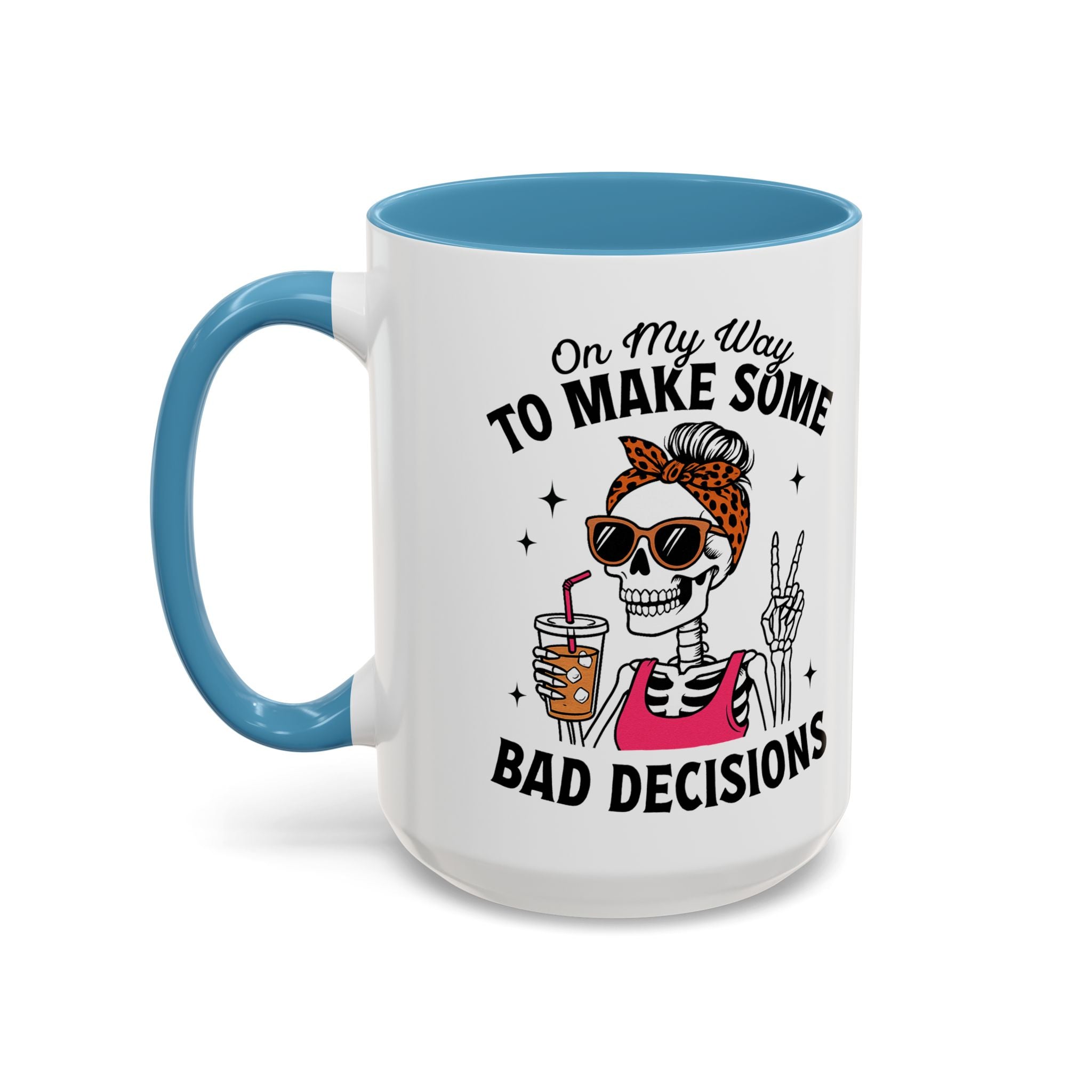 On My Way To Make Some Bad Decisions Coffee Mug — Funny Skeleton Drinking Mug (11/15oz)