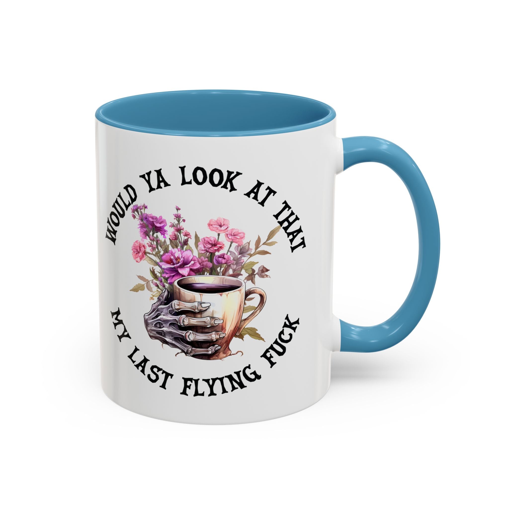 Ceramic Mug — "Would Ya Look at That, My Last Flying F**k" Floral Skull Accent Coffee Mug