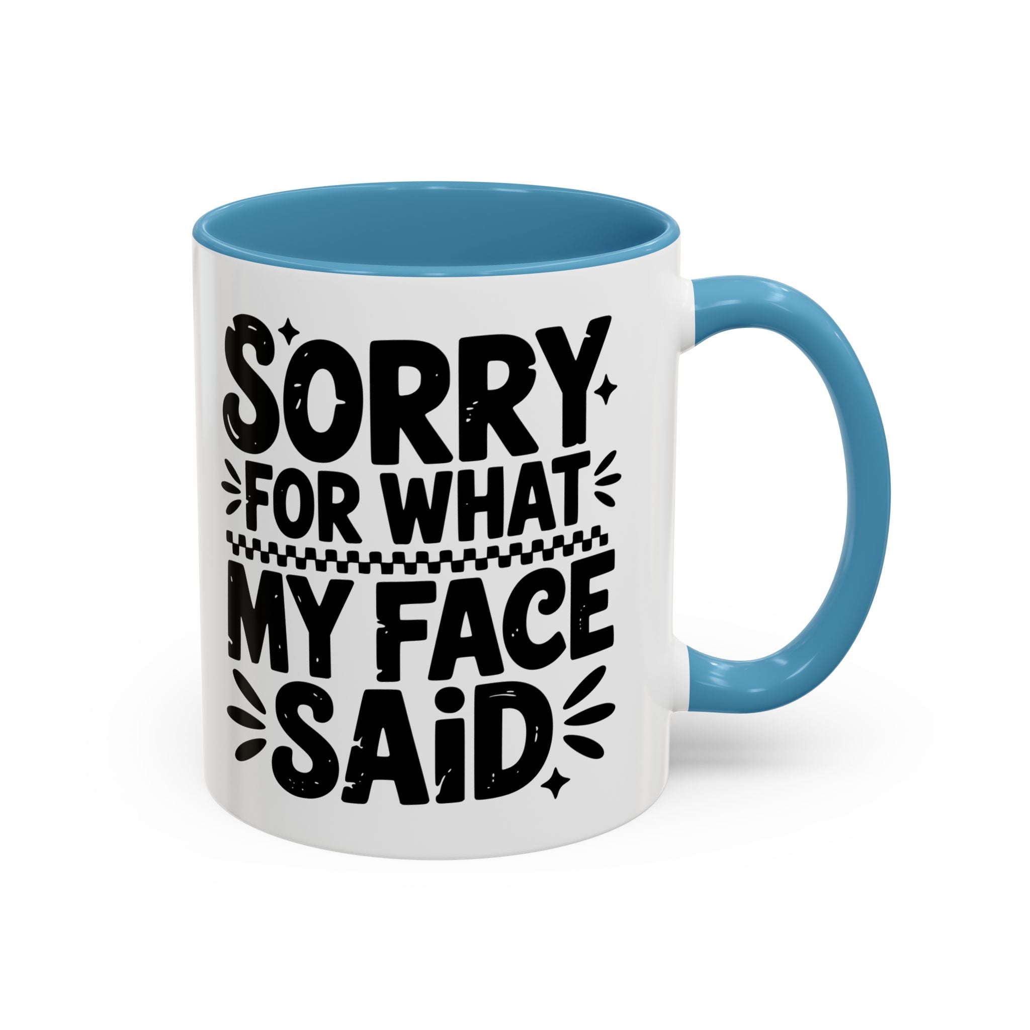 Funny Accent Coffee Mug - "Sorry For What My Face Said" - 11 & 15oz