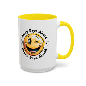 Happy Days Ahead Coffee Mug - Smiley Face Design - 11oz & 15oz