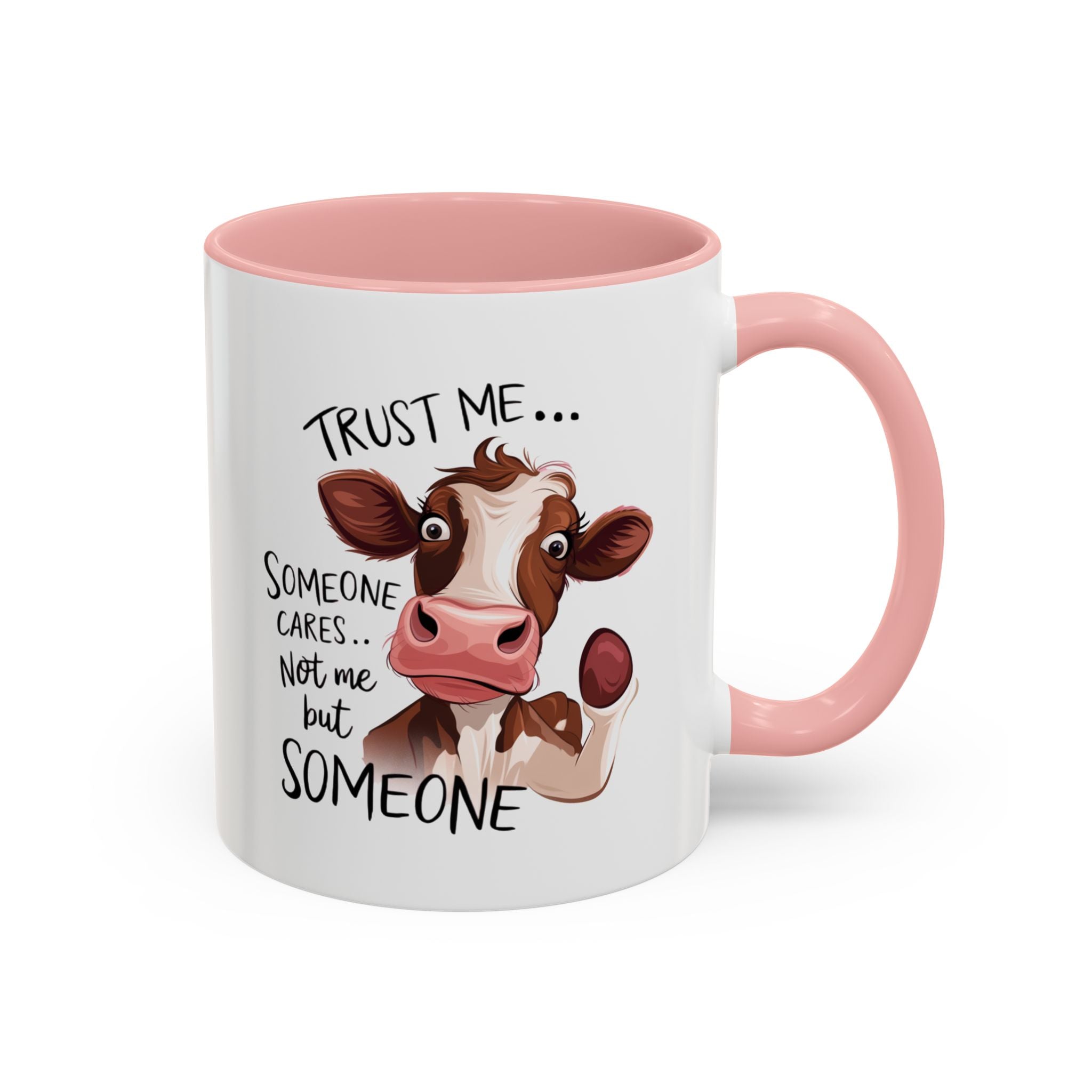 Funny Cow Accent Coffee Mug - Trust Me, Someone Cares attitude sassy animal lover