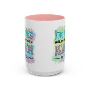 Funny Accent Coffee Mug - "I'm Nice Until You Give Me a Reason" - Ideal for Coffee Lovers