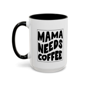 mama needs coffee funny Accent Coffee Mug (11, 15oz) by the x m world