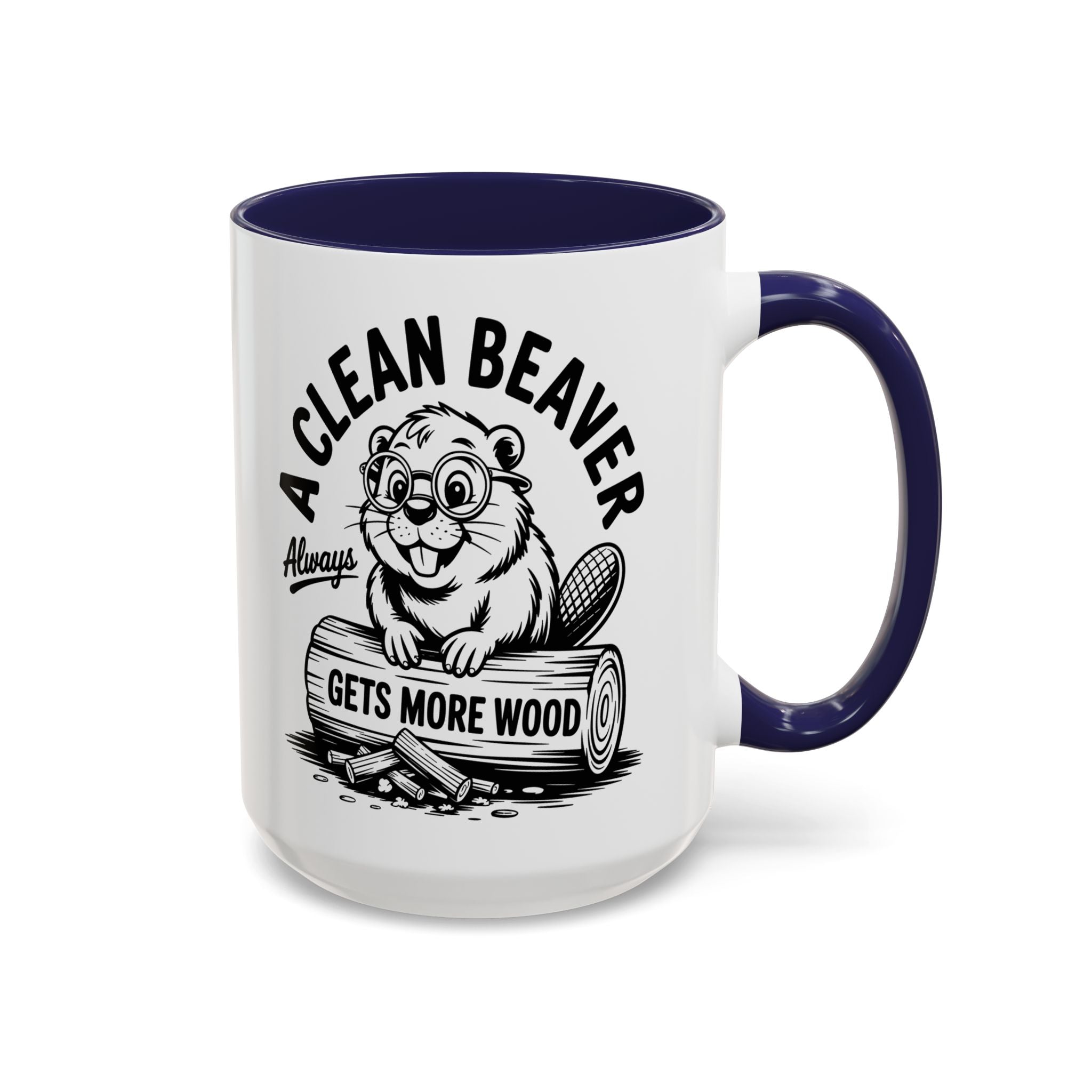 a Clean Beaver always gets more wood Coffee Mug - Fun Gift for sex adult humor lovers